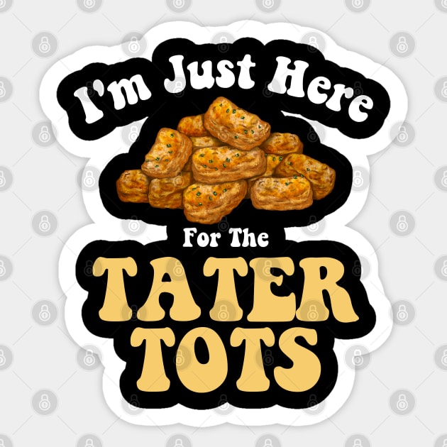 Tater Tot Lover I'm Just Here For The Taters Tot Funny Potato Sticker by deafcrafts